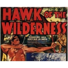 HAWK OF THE WILDERNESS, 12 CHAPTER SERIAL, 1938